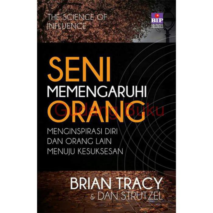 Seni Memengaruhi Orang : Menginspirasi Diri dan Orang Lain Menuju Kesuksesan
