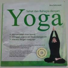 Sehat dan Bahagia dengan Yoga / Rima Rohimawati