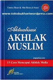 Aktualisasi Akhlak Muslim / Ummu Ihsan; Abu Ihsan al-Atsari