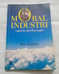 Moral industri : Laporan dan renungan