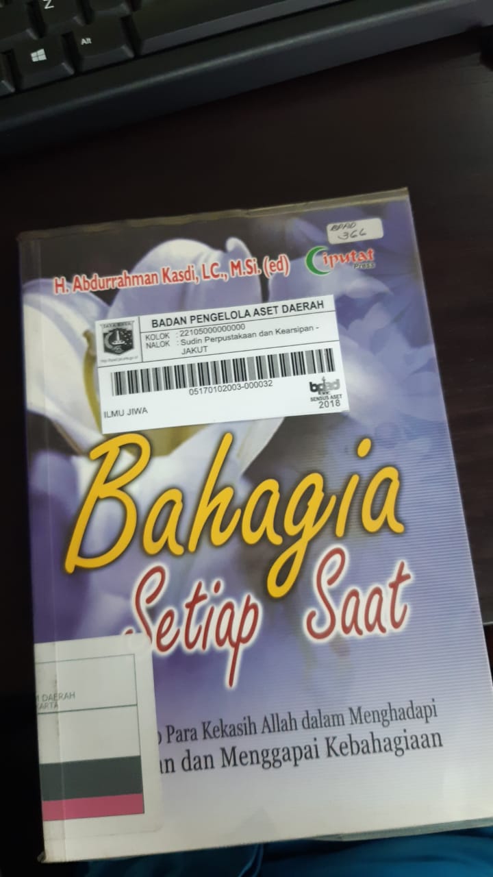 Bahagia setiap saat : Cara Hidup Para Kekasih Allah dalam Menghadapi Kesedihan dan Menggapai Kebahagiaan