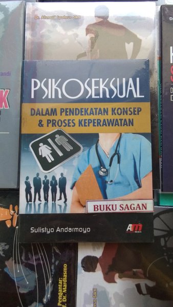 Psikoseksual dalam pendekatan konsep & proses keperawatan / Sulistyo Andarmoyo ; Editor, Meita Sandra