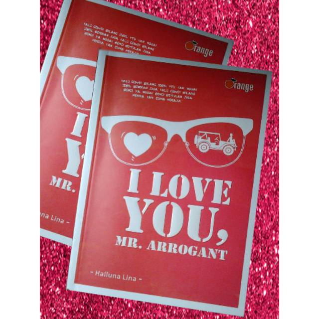 I love you, Mr Arrogant / Halluna Lina ; penyunting, Yunisa