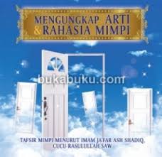 Mengungkap Arti & Rahasia Mimpi : Tafsir mimpi menurut imam ja'far shadiq cucu rasulallah SAW