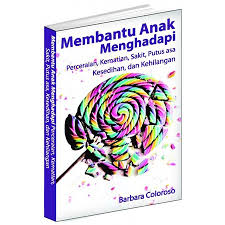 Membantu Anak Menghadapi Perceraian, kematian,Sakit, Putus Asa, kesedihan, dan Kehilangan