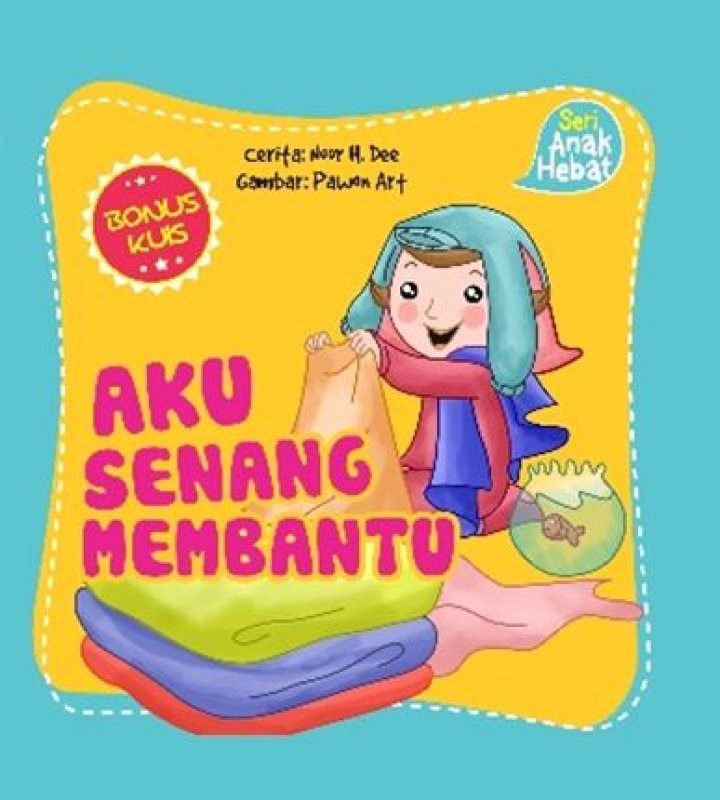 Seri Anak Hebat : Aku Senang Membantu