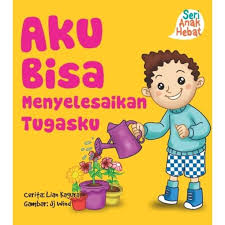 Seri Anak Hebat: Aku Bisa Menyelesaikan Tugasku