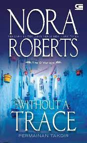 Without a trace = permainan takdir / Nora Roberts ; alih bahasa, Linda Boentaram ; editor, Bayu Anangga
