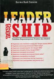Leader yang ship : panduan kepemimpinan praktis dan efektif