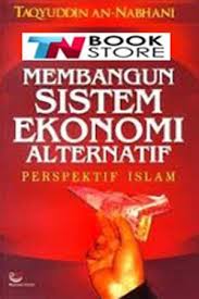 Membangun sistem ekonomi alternatif : perspektif Islam
