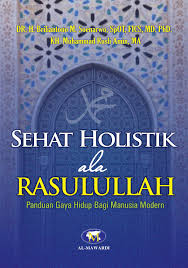 Sehat Holistik ala Rasulullah : Panduan Gaya Hidup Bagi Manusia Modern