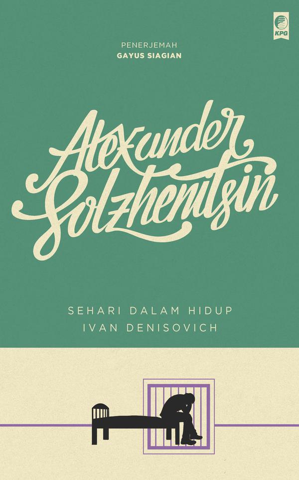 Sehari dalam hidup ivan denisovich / Alexander Solzhenitsin ; penerjemah, Max Hayward, Ronald Hingley, Gayus Siagian