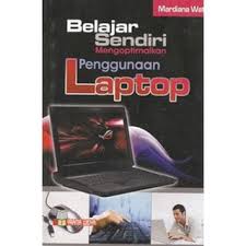 Belajar Sendiri Mengoptimalkan Penggunaan Laptop
