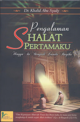 Pengalaman Shalat Pertamaku : hingga ia menjadi candu bagiku