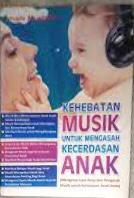 Kehebatan Musik untuk Mengasah Kecerdasan Anak : Mengenal cara kerja dan pengaruh musik untuk kehebatan anak anda