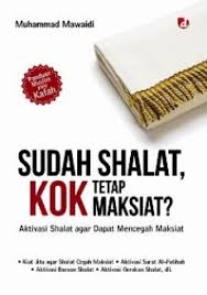 Sudah Shalat, Kok Tetap Maksiat?