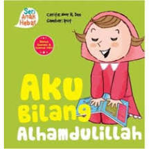 Seri Anak Hebat: Aku Bilang Alhamdulilah