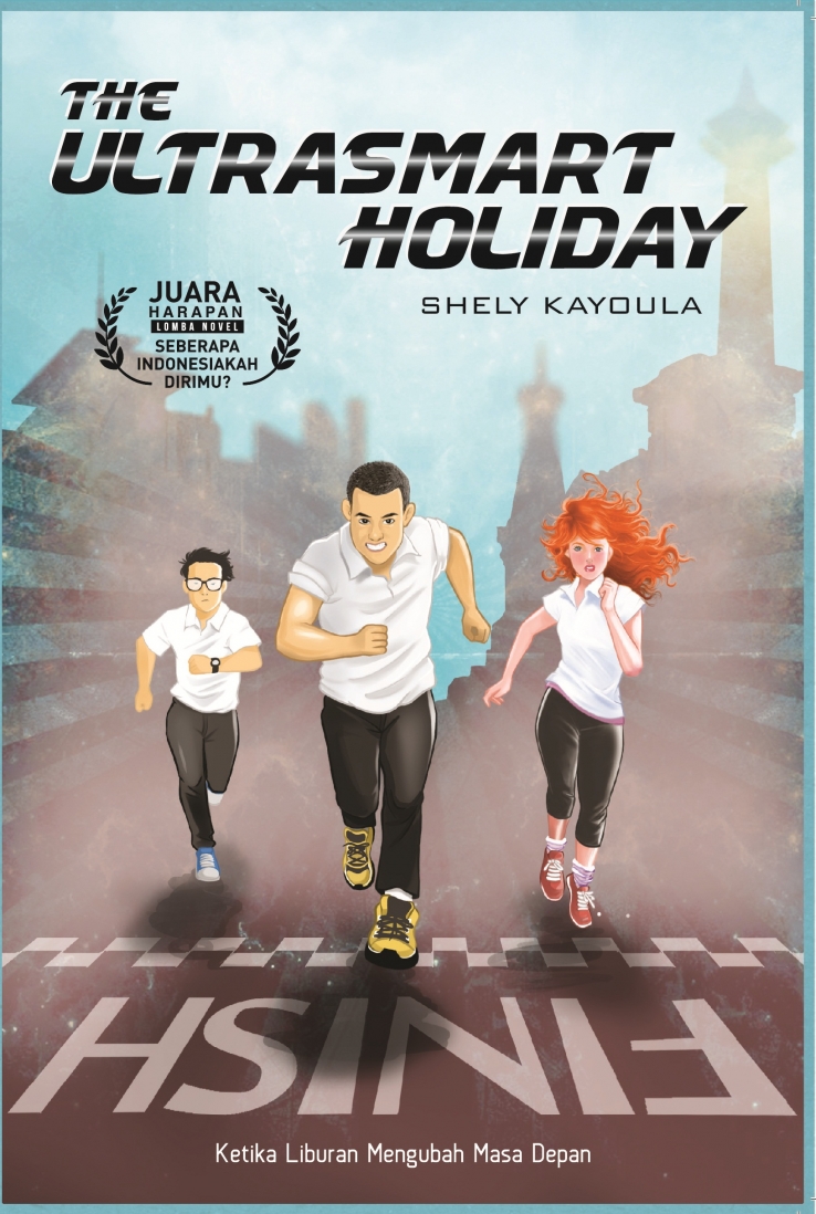 The ultrasmart holiday :  ketika liburan mengubah masa depan / Shely Kayoula ; editor, Ferrial Pondrafi
