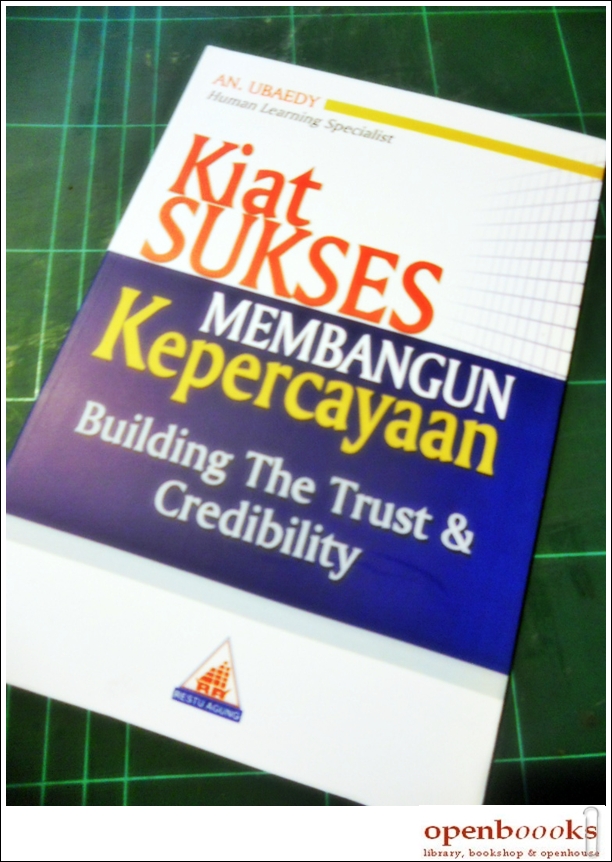 KIAT SUKSES MEMBANGUN KEPERCAYAAN / AN. UBAEDY; Penyusun, AN. UBAEDY; Editor, Tim Restu Agung