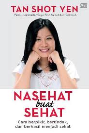 Nasehat Buat Sehat : Cara Berpikir, Bertindak, dan Berhasil Menjadi Sehat