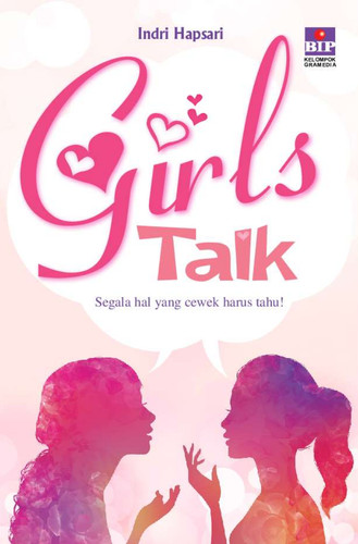 Girls talk : Segala hal yang cewek harus tahu!