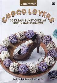 Choco lovers : 30 kreasi buet cokelat untuk hari raya