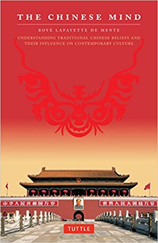 The Chinese mind : understanding traditional Chinese beliefs and their infuence on contemporary culture