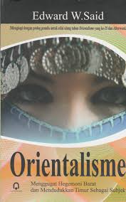 Orientalisme :  menggugat hegemoni barat dan mendudukan timur sebagai subjek / Edward W. Said, Penerjemah; Achamd Fawaid, Penyunting; Saifuddin Zuhri Qudsy, Desain Cover; Nuruddien, Tata Letak; Bima Bayu Atijah.