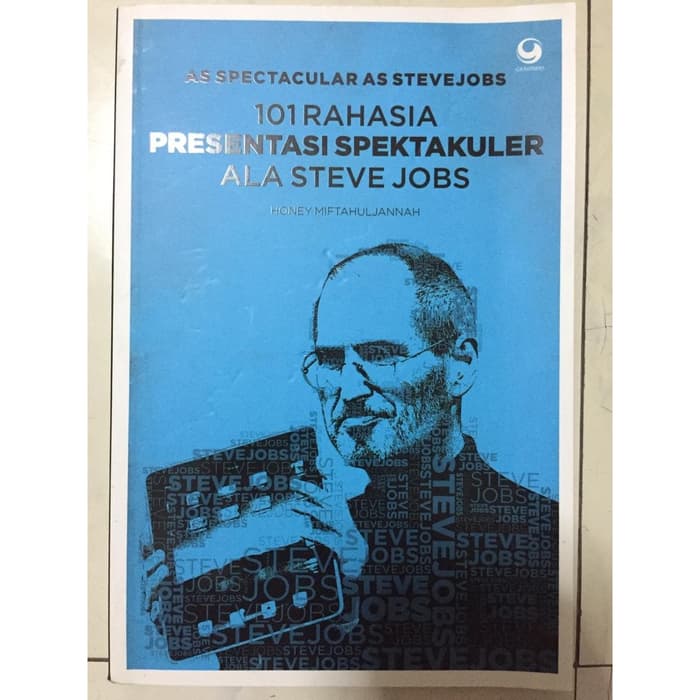 As Spectacular As Steve Jobs :  101 Rahasia Presentasi Spektakuler Ala Steve Jobs / Hani Miftahuljannah; Editor. Monica Anggen, Mira R
