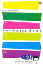 Agenda Refleksi dan Tindakan Untuk Hidup yang Lebih Baik / Andrias Harefa