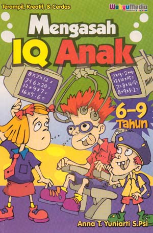 Mengasah IQ Anak : 6-9 Tahun
