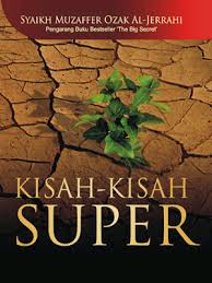 Kisah-Kisah Super :  seputar tabah, takwa, dan pengorbanan diri / Muzaffer Ozak Al-Jerrahi; Penerjemah. Luqman Hakim; Penyunting. Setiadi R. Saleh