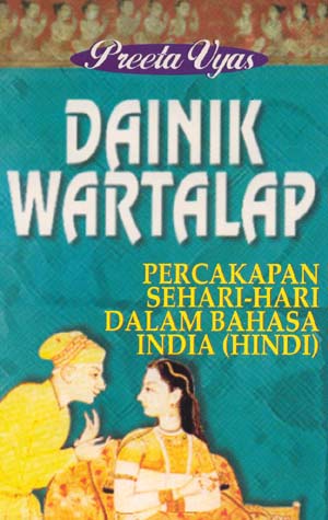 Dainik wartalap :  percakapan sehari-hari dalam bahasa India (Hindi) / Preeta Vyas ; editor, Herman Sudrajat