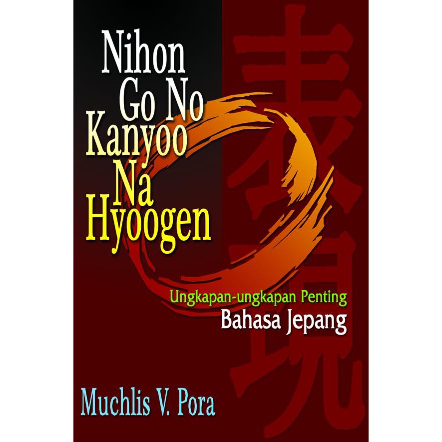 Nihon go no kanyoo na hyoogen : ungkapan-ungkapan penting bahasa Jepang