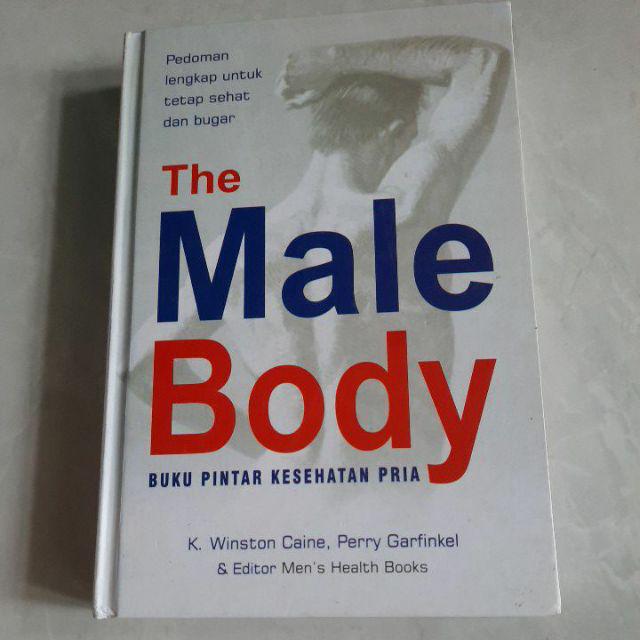 Male Body :  buku pintar kesehatan pria / K. Winston Caine, Perry Garfinkel; Penerjemah, Widjaja Kusuma; Editor, Lyndon Saputra