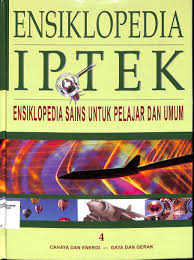 Ensiklopedia IPTEK 4 : untuk Anak , Pelajar & Umum : Bab 7 : Cahaya dan Energi : Bab 8 : Gaya dan Gerak