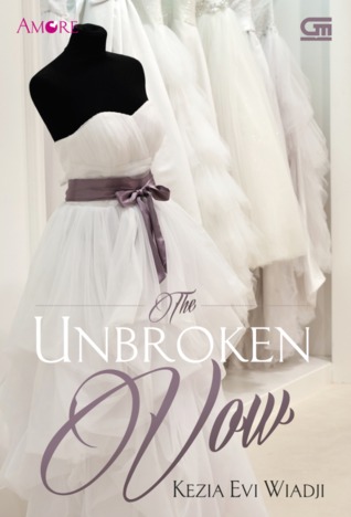 The unbroken vow / c Kezia Evi Wiadji ; desain cover, Marcel A. W.