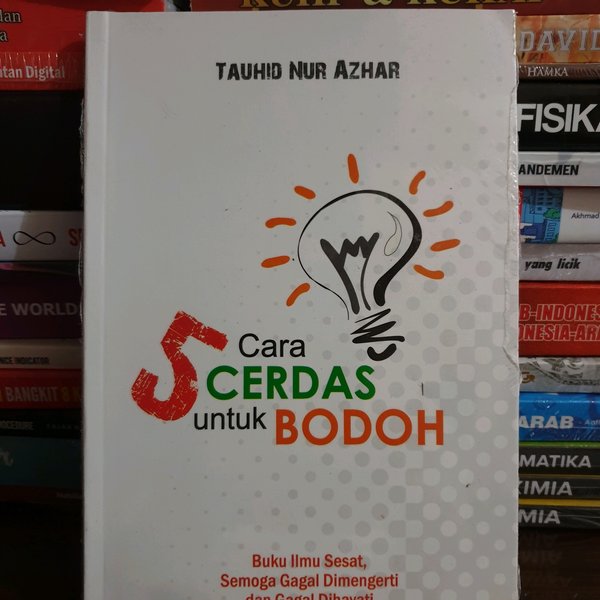 5 Cara Cerdas untuk Bodoh : Buku Ilmu Sesat, Semoga Gagal Dimengertidan Gagal Dihayati