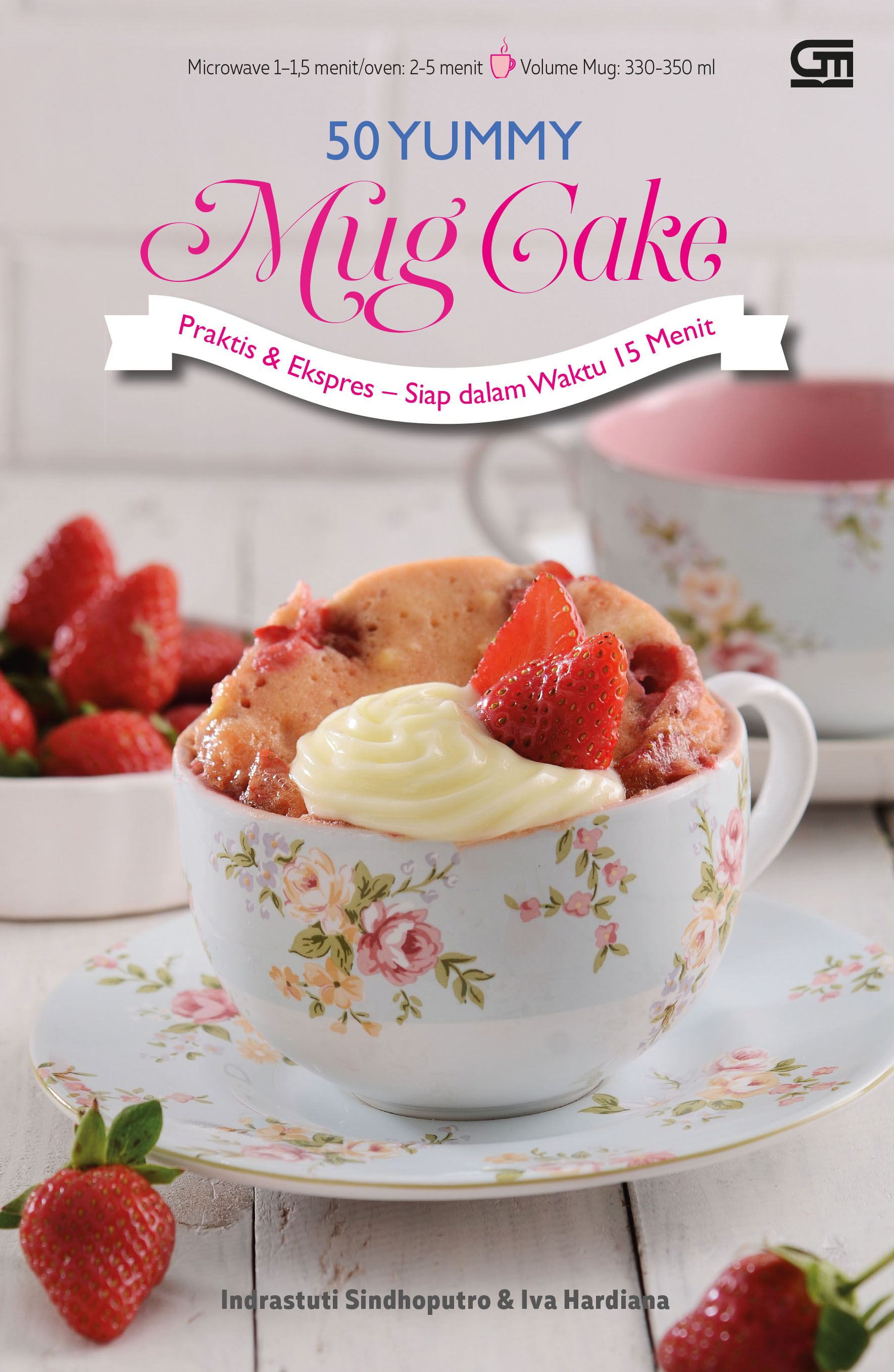50 yummy mug cake : praktis & ekspres - siap dalam waktu 15 menit