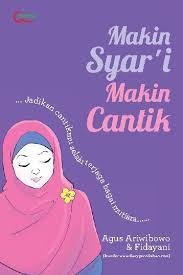 Makin Syar'I Makin Cantik / Agus Ariwibowo; Fidayani