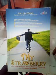 My Strawberry : Cara Asyik Menikmati Hidup, Melejitkan Potensi Diri, dan Menggapai kesuksesan