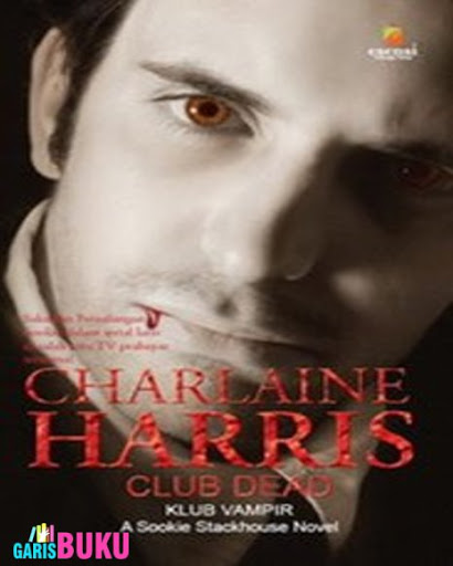 Club Dead :  Klub Vampir / Charlaine Harris ; penerjemah, Diny Fithriani R ; editor, Fikri Somyadewi