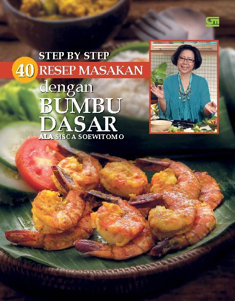 Step by step 40 resep masakan dengan bumbu dasar ala Sisca Soewitomo