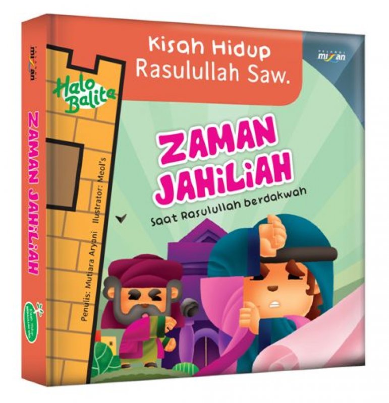Seri halo balita: Kisah hidup Rasullullah Saw : Zaman Jahiliah Saat Rasullullah Berdakwah
