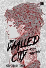 The walled city = kota di balik tembok / Ryan Graudin ; alih bahasa, Harisa Permata Sari ; editor, Rini Nurul Badriah