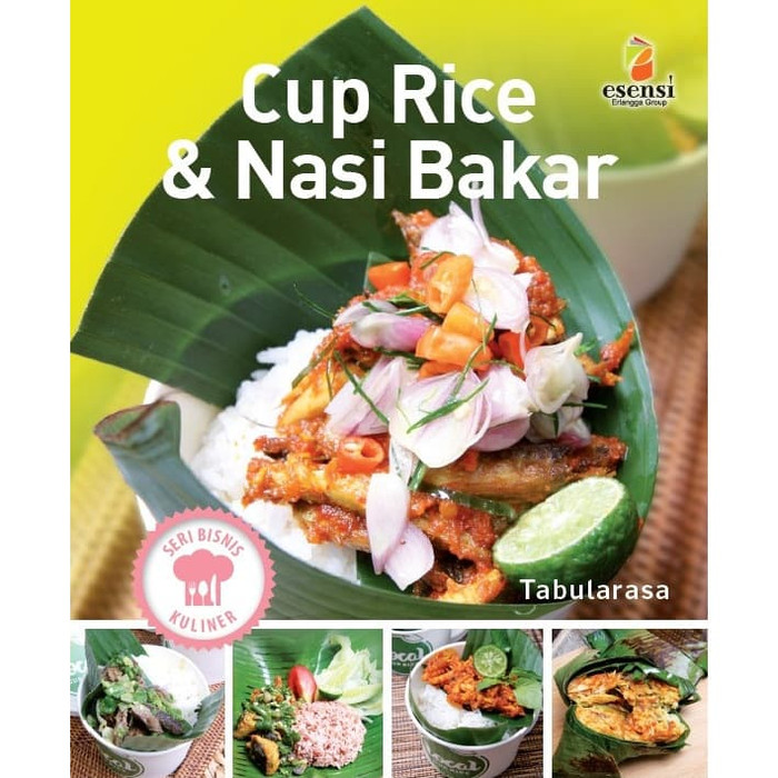 Cup rice & nasi bakar / Tabularasa ; editor, Milly Supit