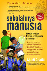 Sekolahnya Manusia : Sekolah Berbasis Multiple Intelligences di Indonesia