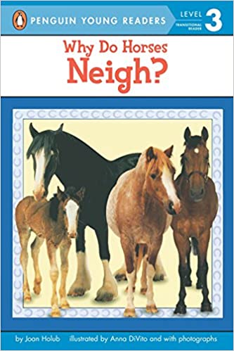 Why Do Horses Neigh? : Penguin Young Readers, Level 3