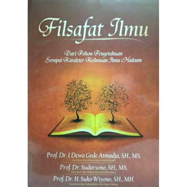 Filsafat Ilmu : dari pohon pengetahuan sampai karakter keilmuan ilmu hukum