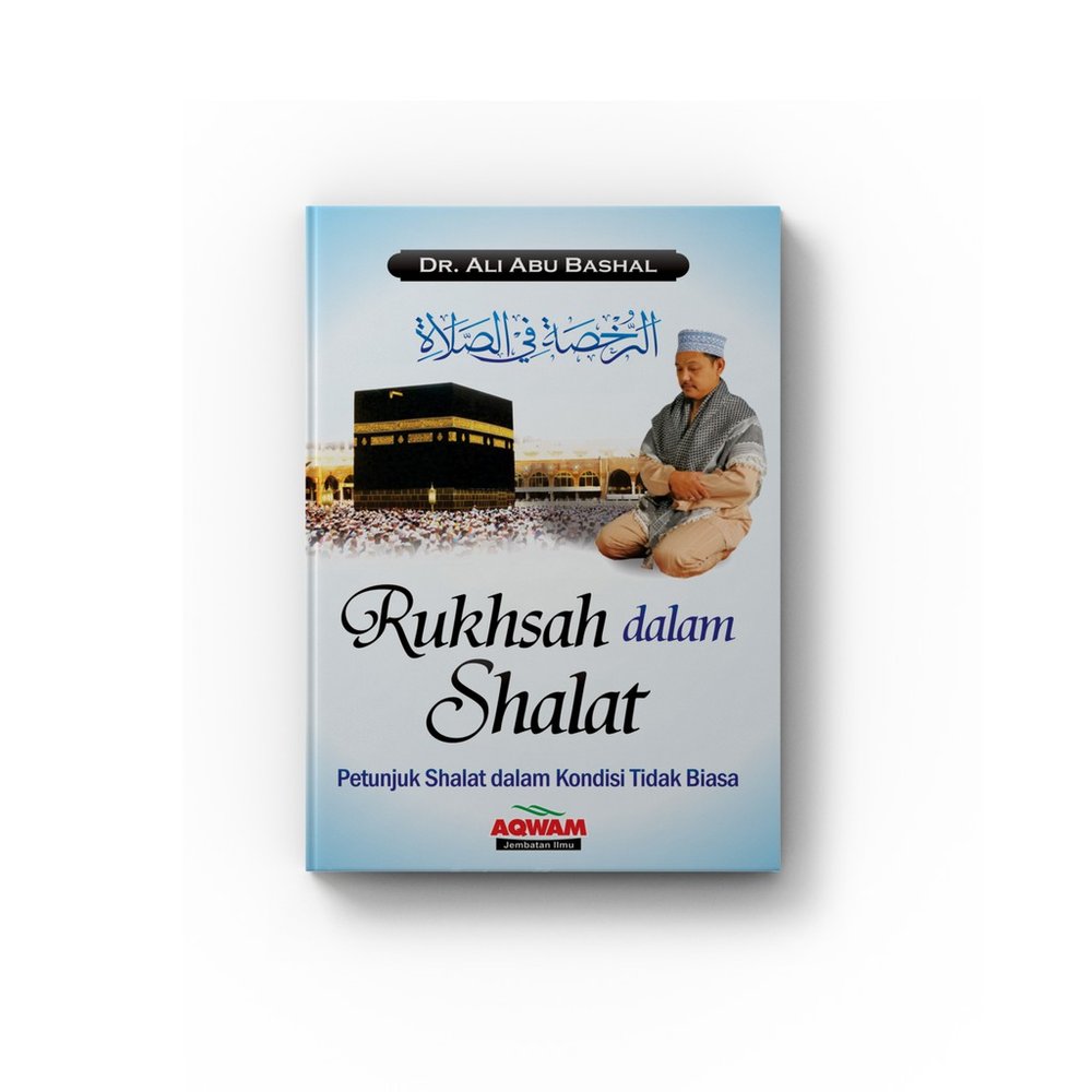 Rukhsah Dalam Shalat : Petunjuk-Petunjuk Shalat Dalam Kondisi Tidak Biasa